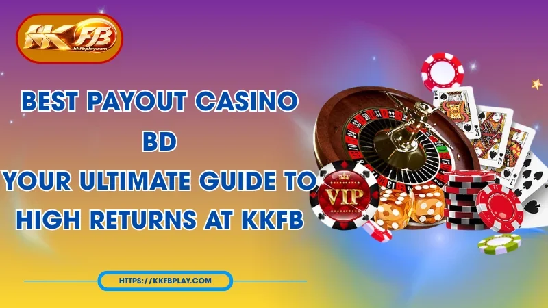 Best Payout Casino BD: Top Platforms for High Returns