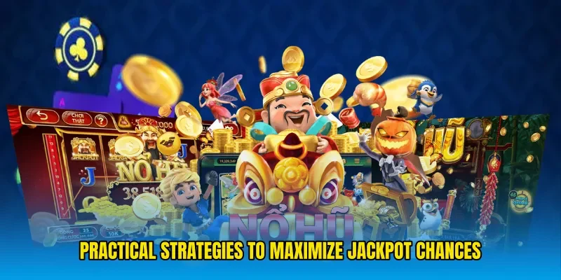 Practical strategies to maximize jackpot chances