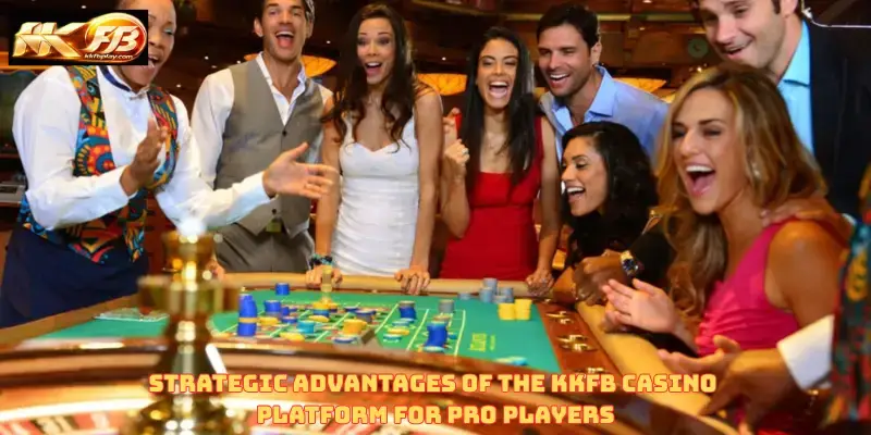 Strategic Advantages of the KKFB Casino Platform for Pro Players