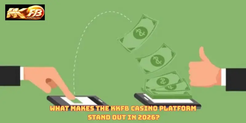 What Makes the KKFB Casino Platform Stand Out in 2026?